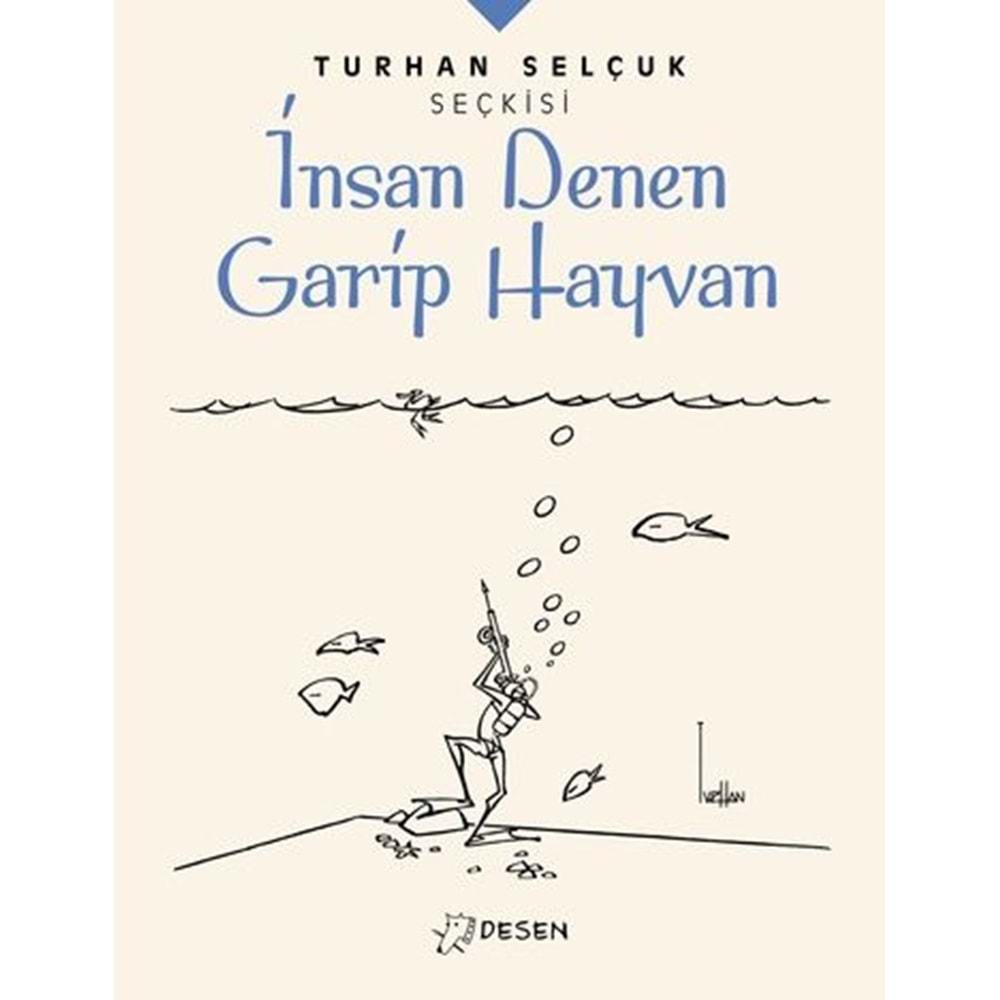 TURHAN SELÇUK SEÇKİSİ İNSAN DENEN GARİP HAYVAN