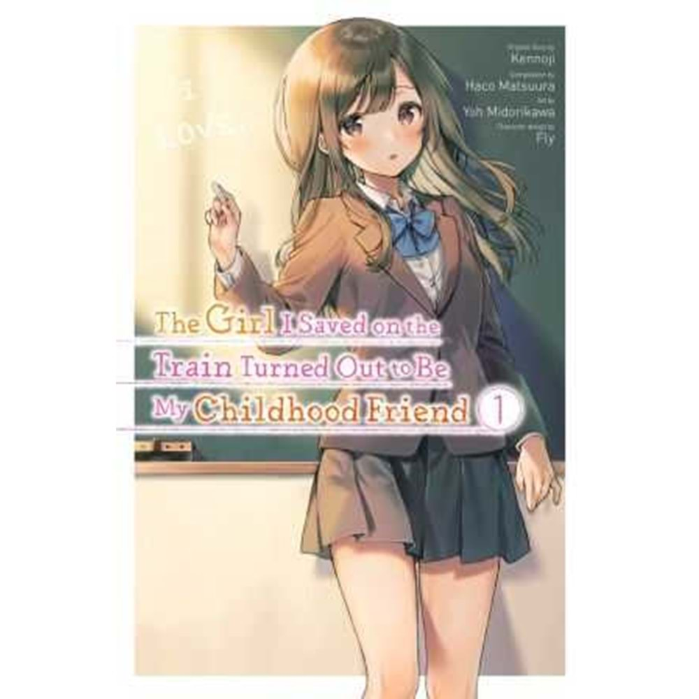 THE GIRL I SAVED ON THE TRAIN TURNED OUT TO BE MY CHILDHOOD FRIEND VOL 1 TPB