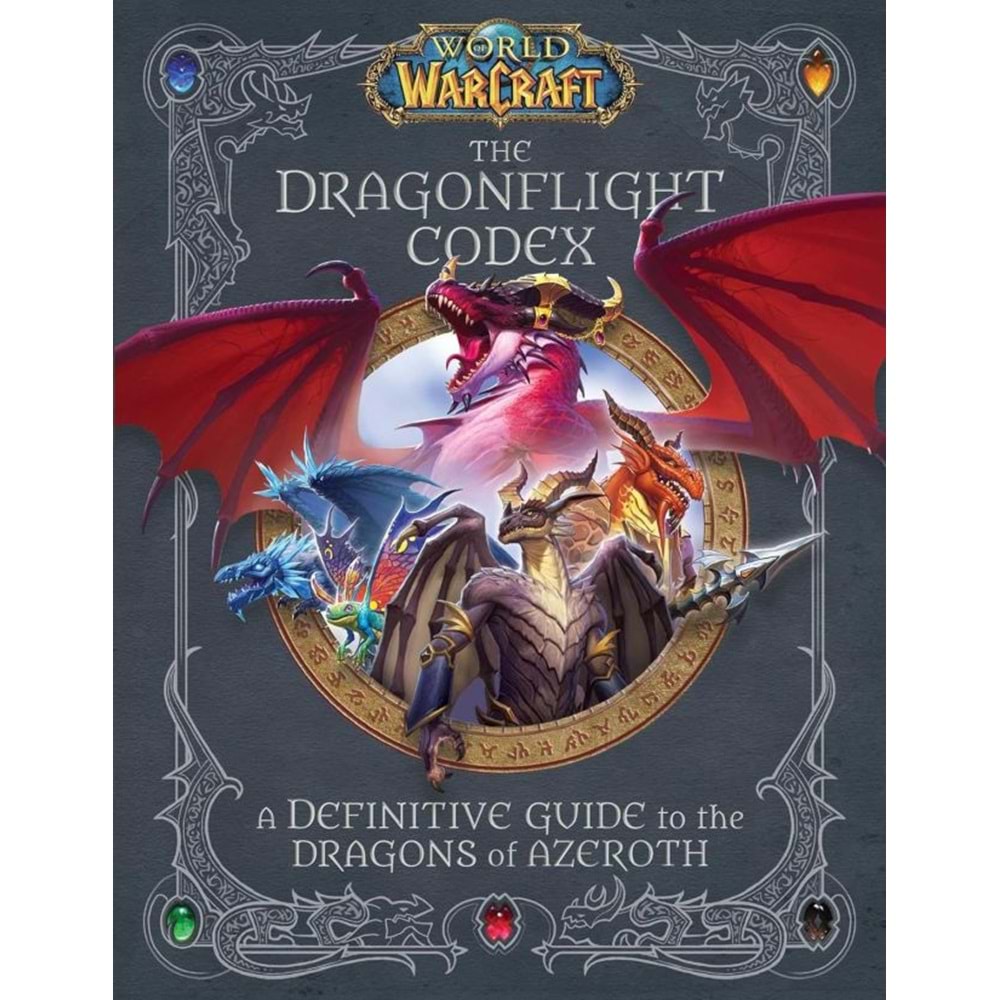WORLD OF WARCRAFT THE DRAGONFLIGHT CODEX A DEFINITIVE GUIDE TO THE DRAGONS OF AZEROTH HC