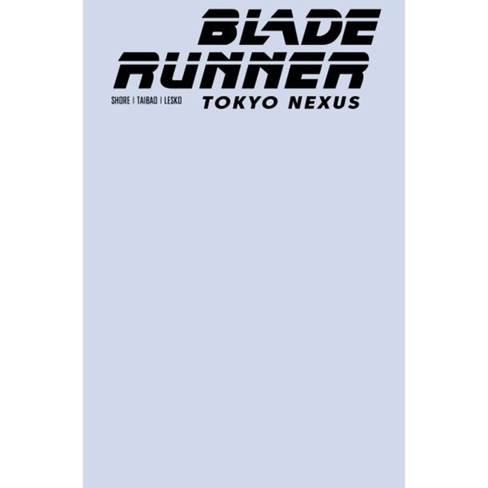 BLADE RUNNER TOKYO NEXUS # 1 (OF 4) COVER F COLOR BLANK VARIANT