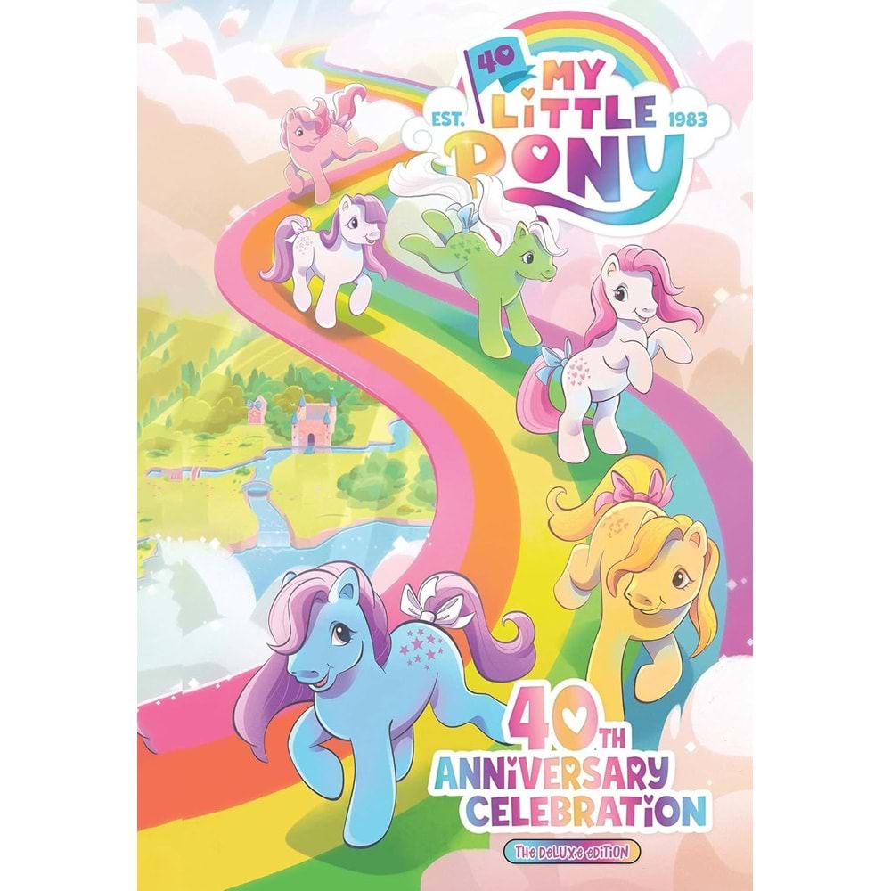 MY LITTLE PONY 40TH ANNIVERSARY CELEBRATION DELUXE EDITION HC