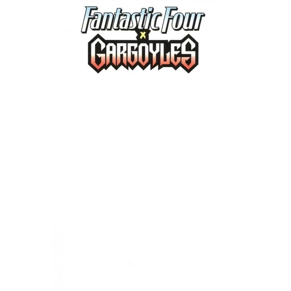 FANTASTIC FOUR X GARGOYLES #1 BLANK VARIANT