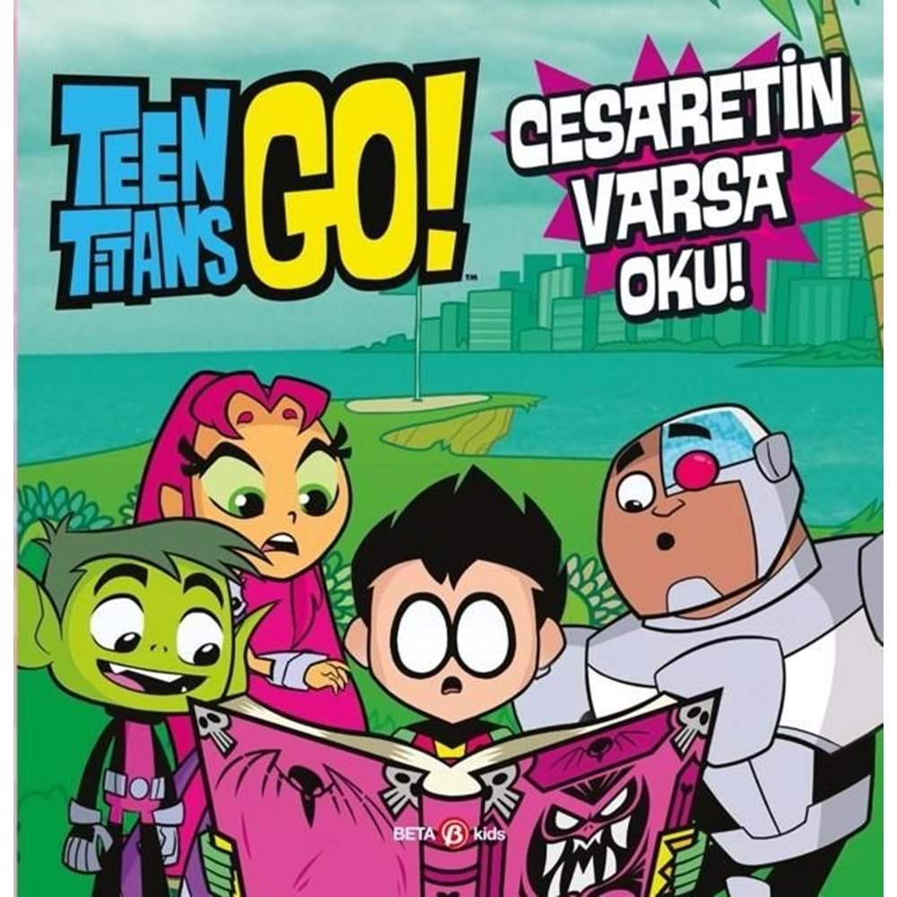 TEEN TITANS GO CESARETİN VARSA OKU