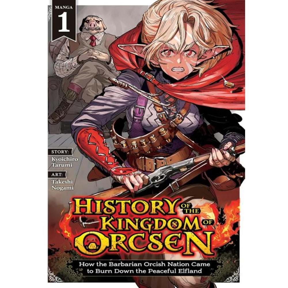 HISTORY OF THE KINGDOM OF ORCSEN HOW THE BARBARIAN ORCISH NATION CAME TO BURN DOWN THE PEACEFUL ELFLAND VOL 1 TPB