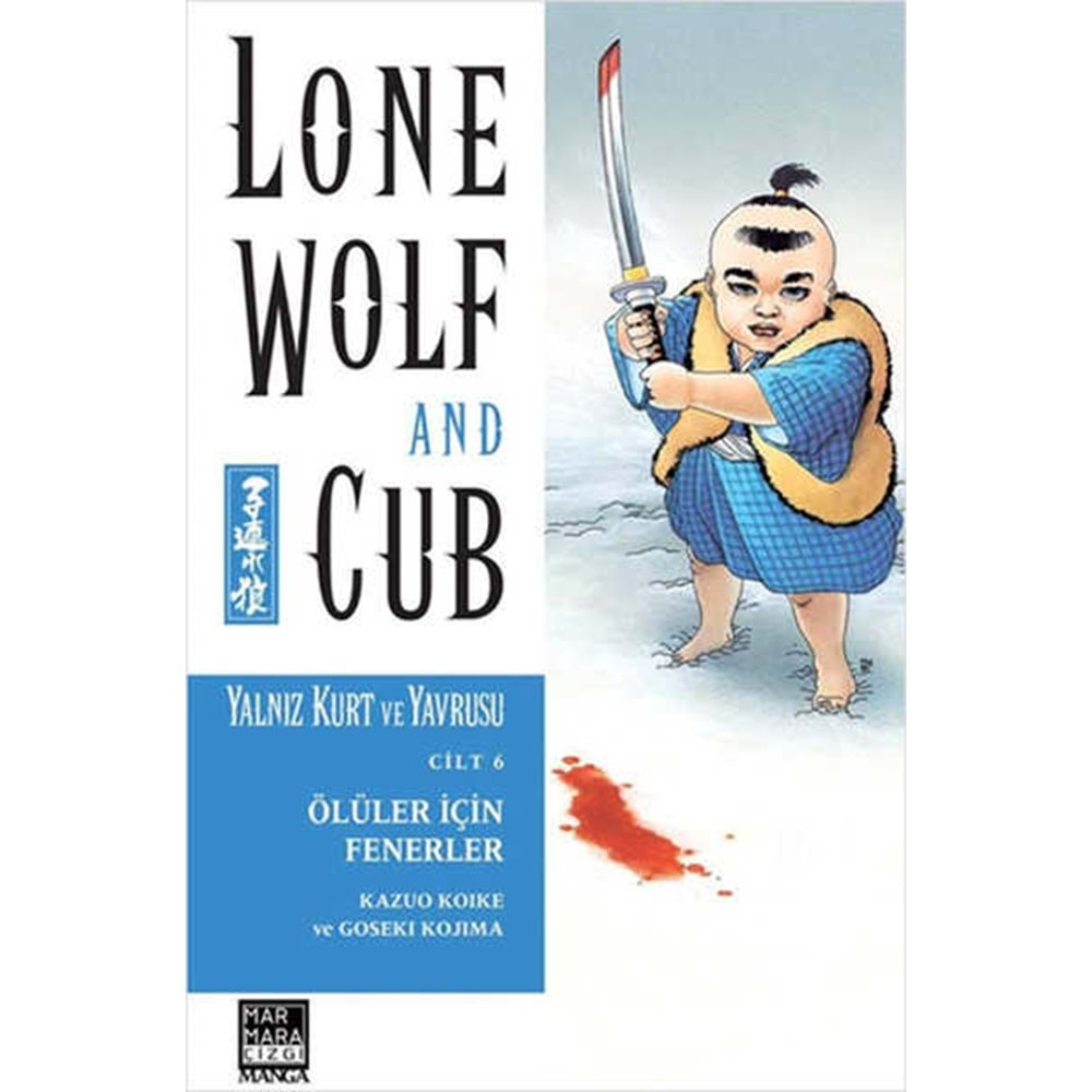 LONE WOLF AND CUB - YALNIZ KURT VE YAVRUSU CİLT 6 ÖLÜLER İÇİN FENERLER