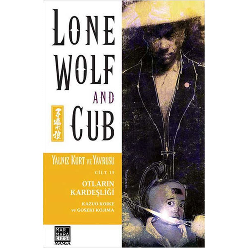 LONE WOLF AND CUB - YALNIZ KURT VE YAVRUSU CİLT 15 OTLARIN KARDEŞLİĞİ