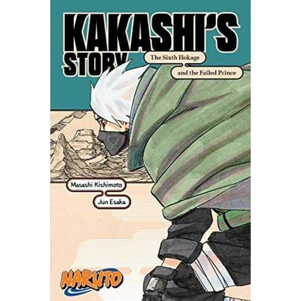 NARUTO KAKASHIS STORY SIXTH HOKAGE AND THE FAILED PRINCE NOVEL TPB