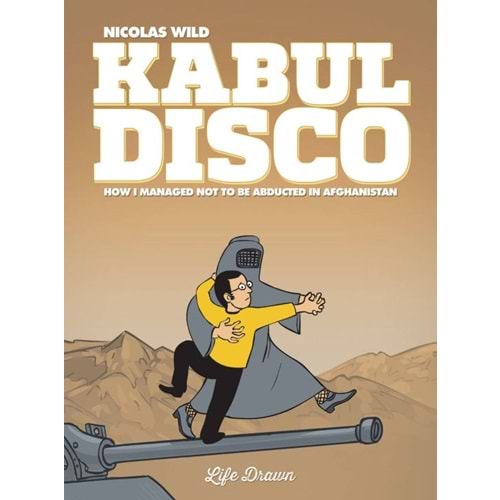 KABUL DISCO BOOK 1 HOW I MANAGED NOT TO BE ABDUCTED IN AFGHANISTAN TPB