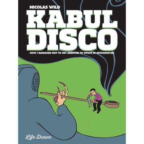 KABUL DISCO BOOK 2 HOW I MANAGED NOT TO GET ADDICTED TO OPIUM IN AFGHANISTAN TPB