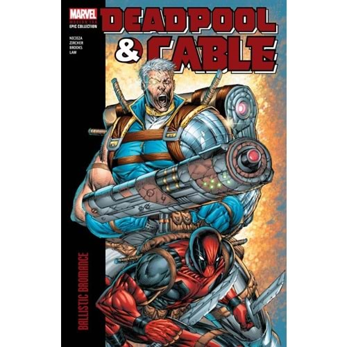 DEADPOOL & CABLE EPIC COLLECTION VOL 1 BALLISTIC BROMANCE TPB