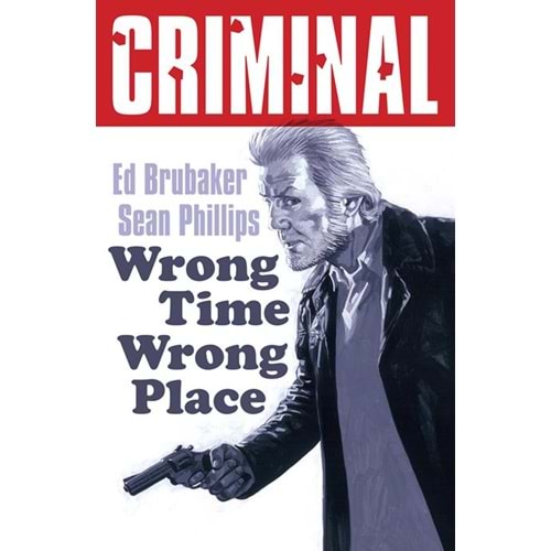 CRIMINAL (NEW EDITION) VOL 7 WRONG TIME WRONG PLACE TPB