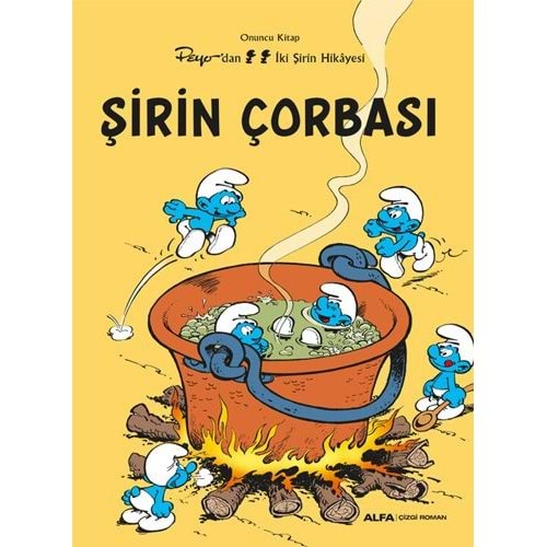 ŞİRİNLER CİLT 10 ŞİRİN ÇORBASI
