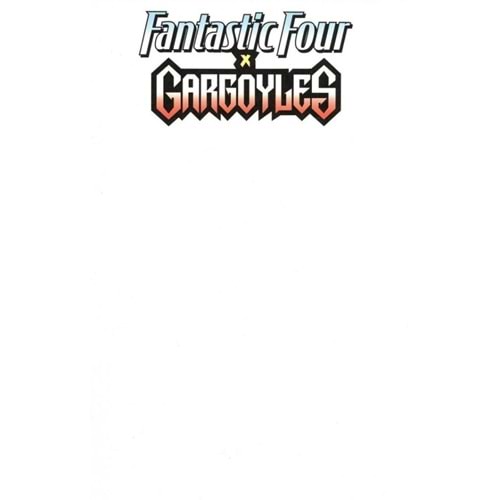 FANTASTIC FOUR X GARGOYLES #1 BLANK VARIANT
