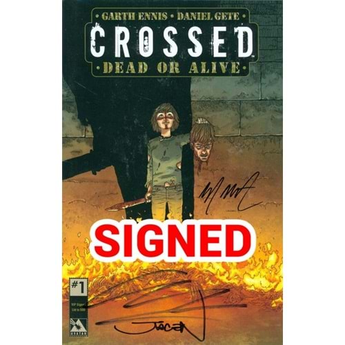 CROSSED DEAD OR ALIVE #1 VIP EDITION SIGNED BY GARTH ENNIS, JACEN BURROWS AND WILLIAM CHRISTENSEN İMZALI