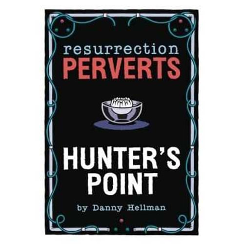 RESURRECTION PERVERTS HUNTERS POINT HC