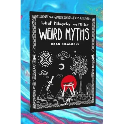 WEIRD MYTHS TUHAF HİKAYELER VE MİTLER