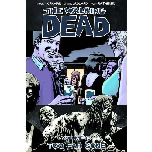Walking Dead Vol 13 Too Far Gone TPB