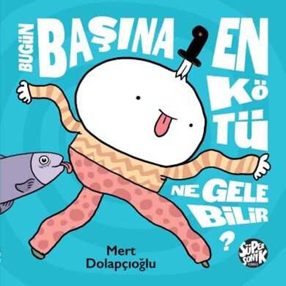 BUGÜN BAŞINA EN KÖTÜ NE GELEBİLİR
