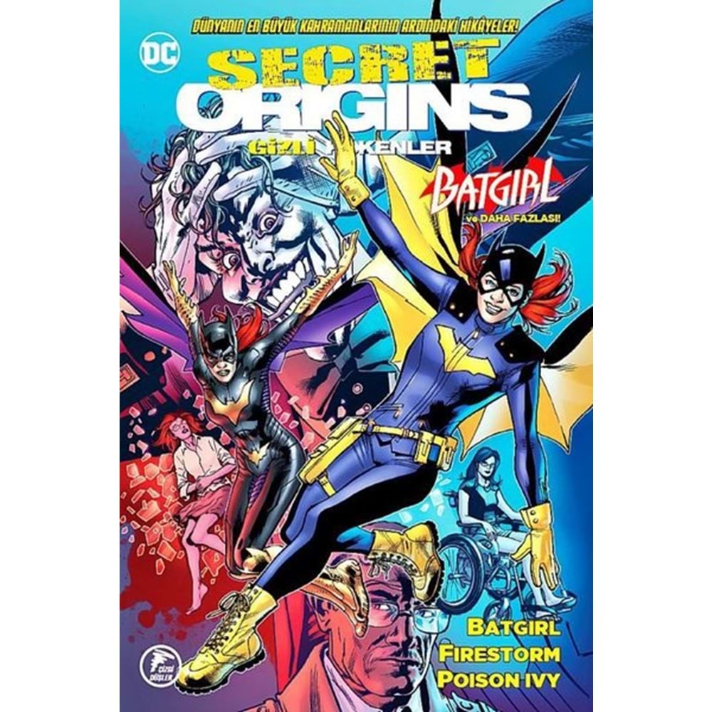 SECRET ORIGINS - GİZLİ KÖKENLER - BATGIRL - FIRESTORM - POISON IVY