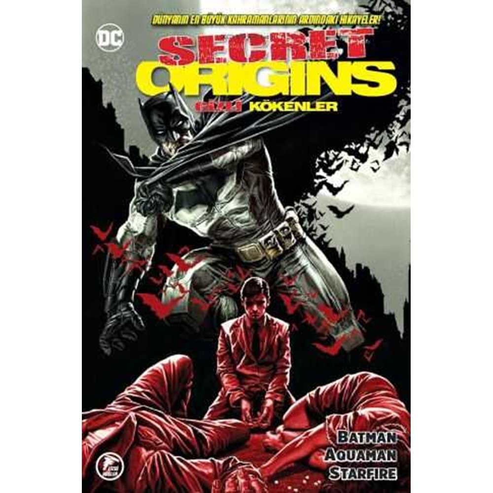 SECRET ORIGINS - GİZLİ KÖKENLER - BATMAN - AQUAMAN - STARFIRE
