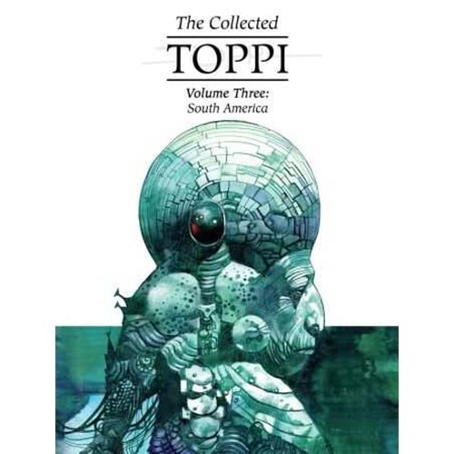 THE COLLECTED TOPPI VOL 3 SOUTH AMERICA HC